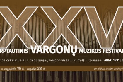 XXV TARPTAUTINIS VARGONŲ MUZIKOS FESTIVALIS čekų muzikui, pedagogui, vargonininkui Rudolfui Lymanui